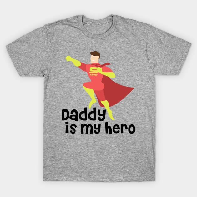 Daddy is My Hero T-Shirt by MiniMoosePrints